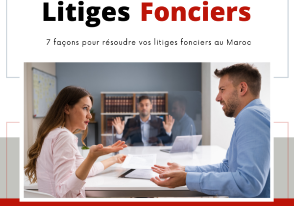 Médiation des litiges fonciers en 2024 : 7 façons dont notre cabinet peut résoudre vos problèmes au Maroc