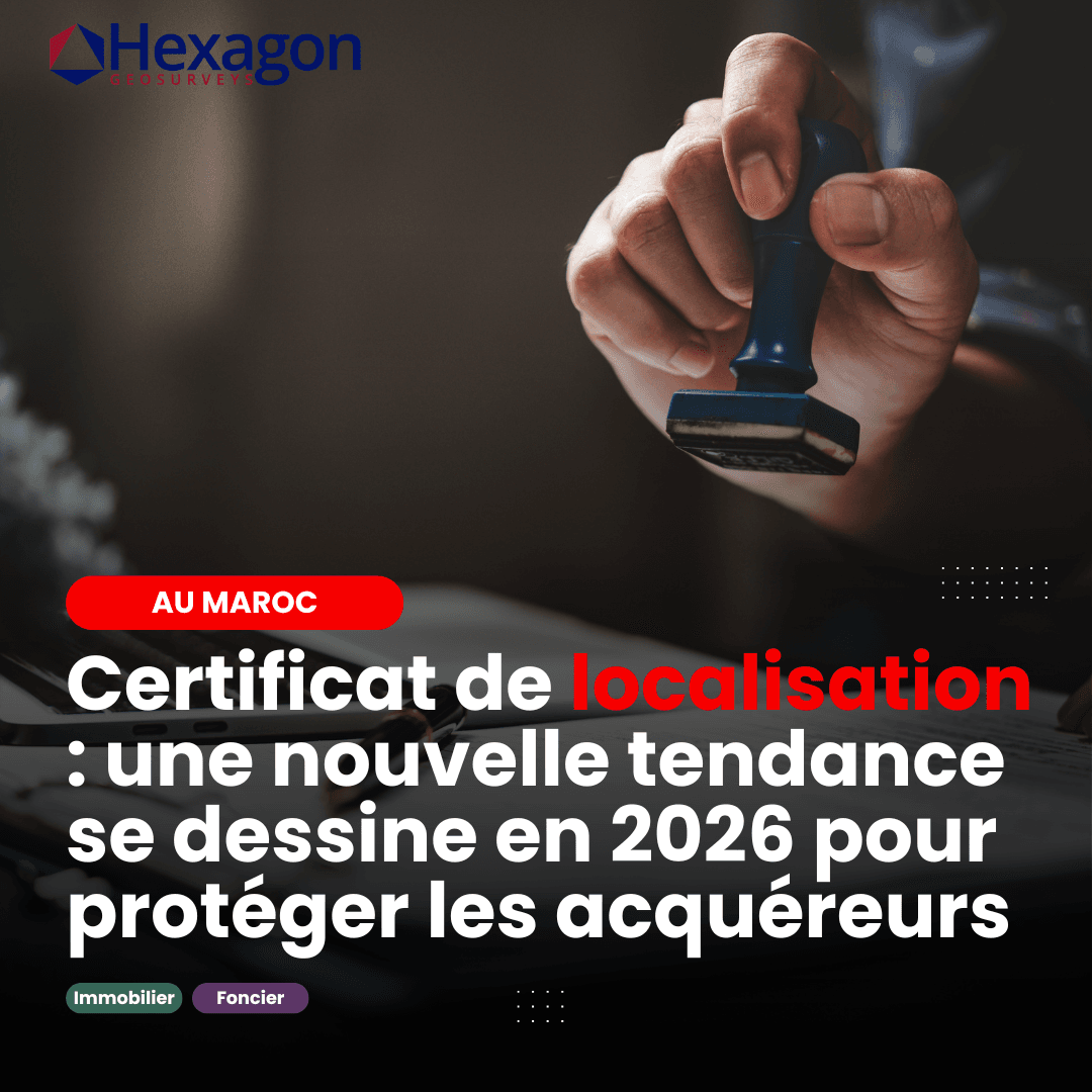 Votre Notaire à Casablanca Exige-t-il le Certificat de Localisation ? en 2026