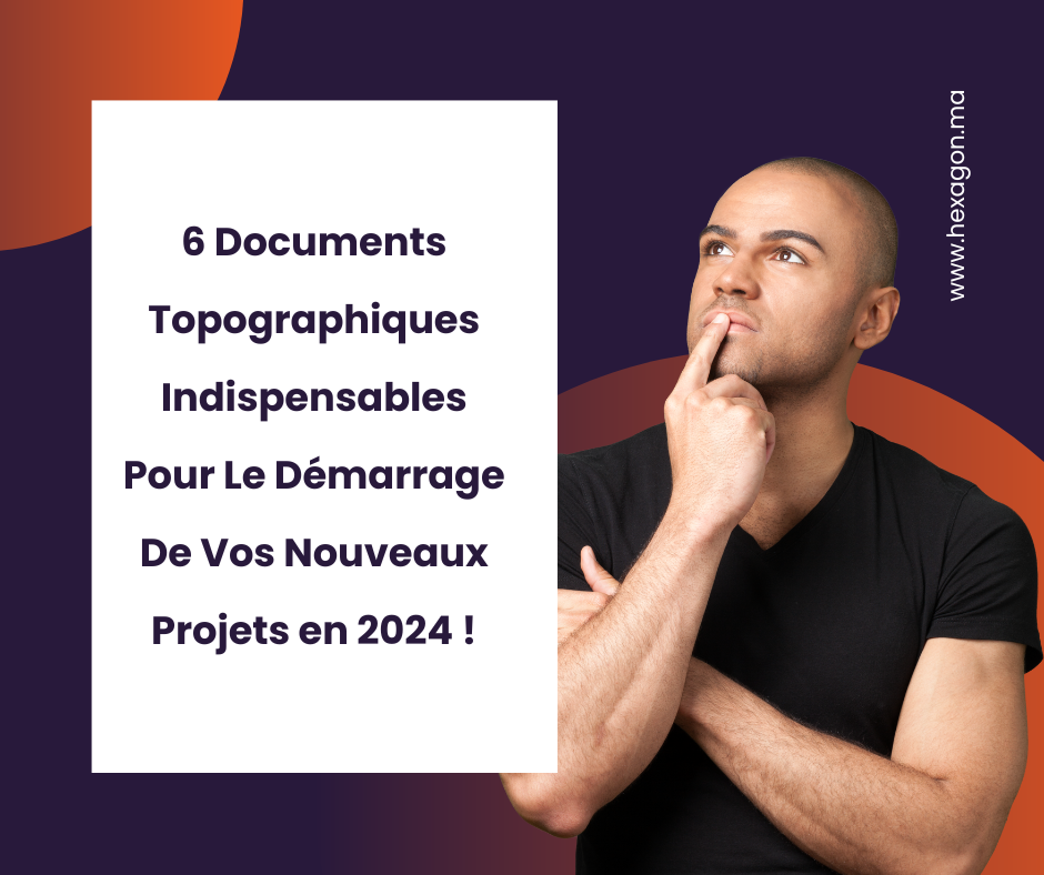 Votre Architecte À Casablanca Vous Demande Des Documents Topographiques : À Quoi Servent-Ils Et Quelle Est Leur Importance En 2024 ?