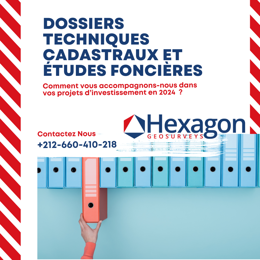 Dossiers Techniques Cadastraux et Études Foncières : Comment vous accompagnons-nous dans vos projets d’investissement au Maroc en 2024 ?